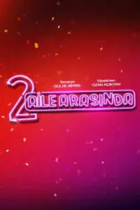 2 Aile Arasında 2026 izle